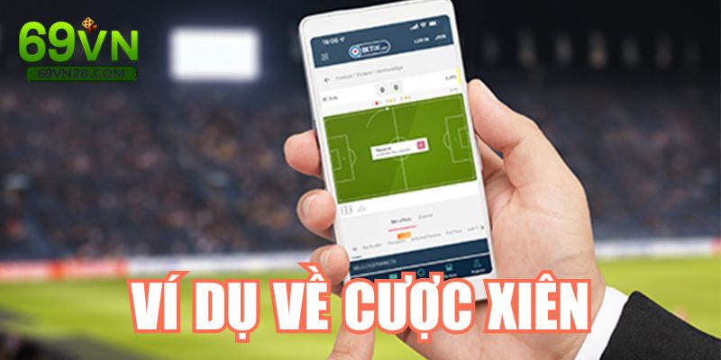 Ví dụ cược xiên hiệu quả