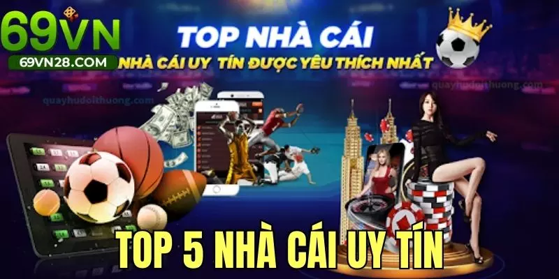 Top 5 Nhà Cái Uy Tín Và Chất Lượng Nhất Năm 2025